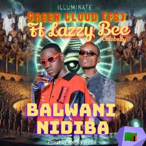 GREEN CLOUD - BALWANI NIDIBA Ft LAZZY BEE