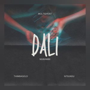 MULTIGHOST - DALI NGIBAMBE Ft THIMBAGOLD × NTSUNDU