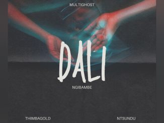 MULTIGHOST - DALI NGIBAMBE Ft THIMBAGOLD × NTSUNDU