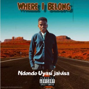 Ndondo Uyasi'jaivisa - Where I Belong 