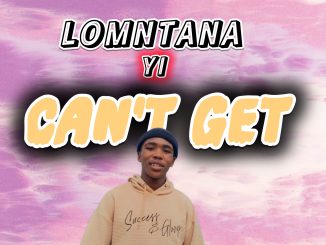 Ntsiira Dalegend - LOMNTANA YI CAN'T GET