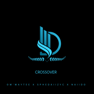 Ow'Waytee - CrossoveR Ft SpheDaiizyC X Naiido