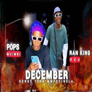 Pops Muimbi - December songo tsha mmpfounela Ft Vha Mutakalo & Ran King Rsa