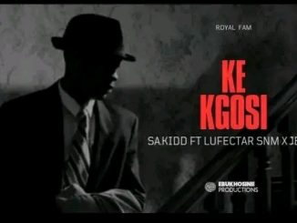 SA.KIDD - Ke Kgosi Ft "Lufectar SNM" x Richkiidd jbaby