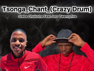 Steba Ghuluva - Tsonga Chant (Crazy Drum) Ft Joro Twentyfive