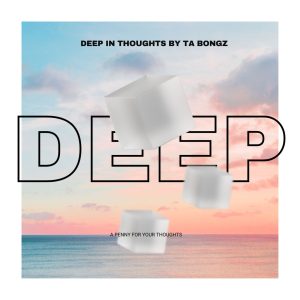 Ta Bongz - Deep In Thoughts 