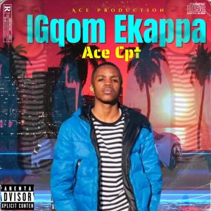 Ace Cpt - iGqom eKapa 