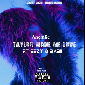 Anemiic & Oxsiz - Taylor Made Love Ft. Eezy & Babii