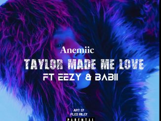 Anemiic & Oxsiz - Taylor Made Love Ft. Eezy & Babii