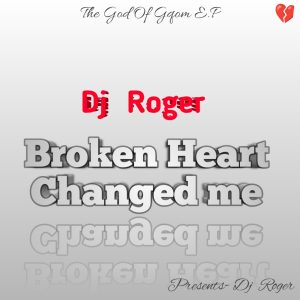 DJ Roger - Broken Heart Changed me 