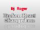 DJ Roger - Broken Heart Changed me