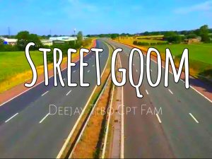 Deejay Tibo CPT Fam - Street Gqom 