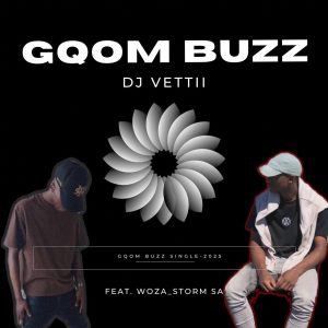 Djjvetti - Gqom Buzz Ft Woza Storm SA