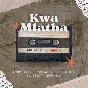 GQOMBOYZ & Various artists - KwaMlatha 