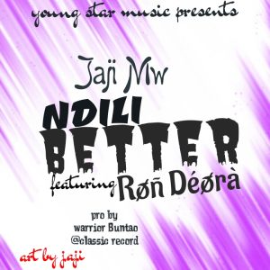 Jaji Mw - Ndili Better Ft Ron Deora