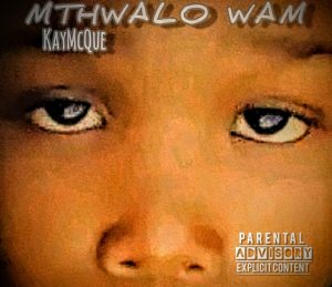 KayMcQue - Mthwalo wam Ft Kelvin Que