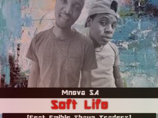 Mneva SA - Soft Life Ft Emihle Shaun Traders