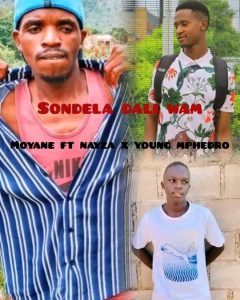 Moyane - Sondela darl wam Ft nayZa x young mphedro 