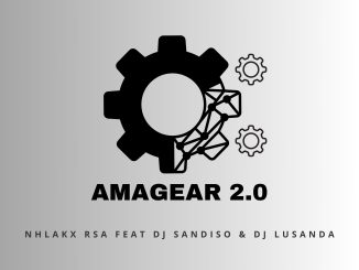 Nhlakx RSA - Ama Gear 2.0 Ft DJ Sandiso & DJ Lusanda