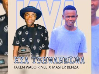 Taken Wabo Rinee – Kya Tshwanelwa Ft Master Benza