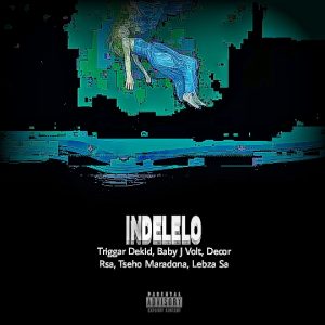 Triggar Dekid - INDELELO Ft Baby J Volt ,Decor RSA &Tsheo maradona &Lebza SA 