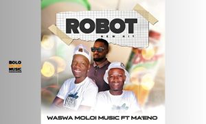 Waswa Moloi Music – Robot Feat. Ma Eno 