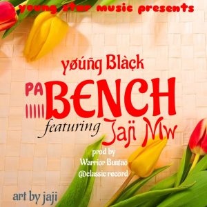 Young Black - Pa Bench Ft Jaji Mw 