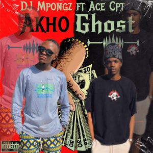 Ace Cpt & Dj Mpongz - Akho Ghost 