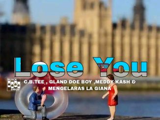 Gland Doe Boy ,Meddy Kash , Mengelaras la Giana and C.B.TEE - Lose You