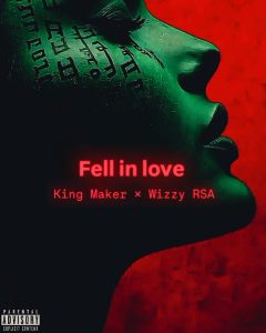 King Maker × Wizzy RSA - FELL IN LOVE 