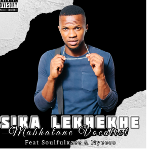 Mabhalane vocalist - Sika lekhekhe 