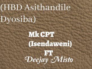 Mk CPT (Isendaweni) - Makhafta (HBD Asithandile Dyosiba) Ft Deejay Misto