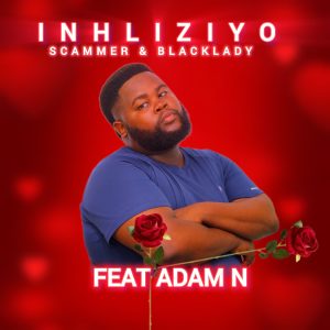 Scammer - Inhliziyo Ft adam & blacklady